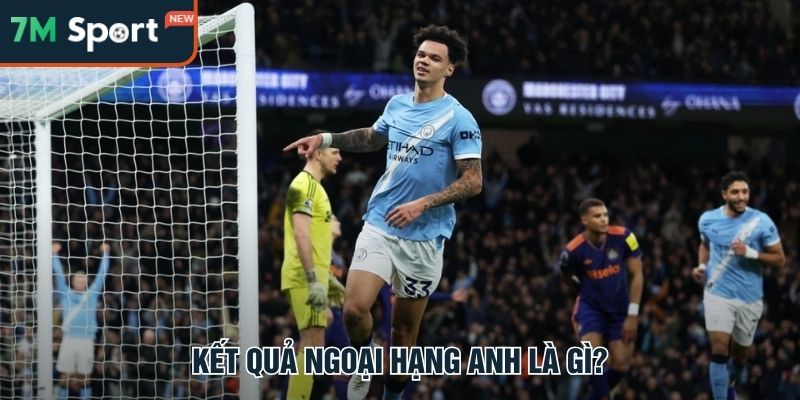 Kết quả Ngoại hạng Anh không chỉ là tỷ số chung cuộc